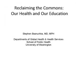 Reclaiming the Commons Our Health and Our Education