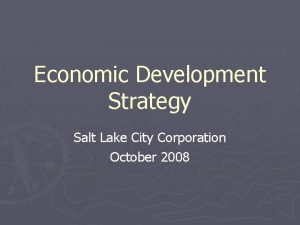 Economic Development Strategy Salt Lake City Corporation October