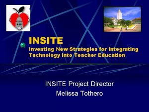 INSITE Inventing New Strategies for Integrating Technology into