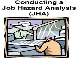 Job Hazard Analysis Introduction Job hazard analysis is