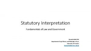 Statutory Interpretation Fundamentals of Law and Government Maciej