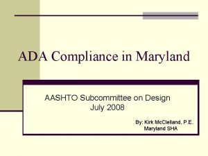 ADA Compliance in Maryland AASHTO Subcommittee on Design