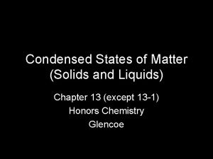 Condensed States of Matter Solids and Liquids Chapter