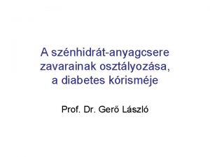 A sznhidrtanyagcsere zavarainak osztlyozsa a diabetes krismje Prof