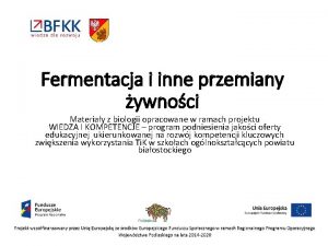 Fermentacja i inne przemiany ywnoci Materiay z biologii