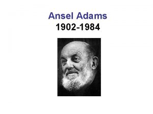 Ansel Adams 1902 1984 Biography Ansel Adams is