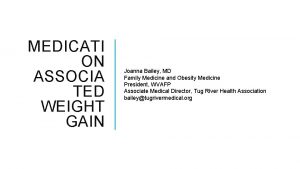 MEDICATI ON ASSOCIA TED WEIGHT GAIN Joanna Bailey