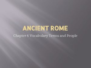 ANCIENT ROME Chapter 6 Vocabulary Terms and People