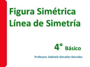 Figura Simtrica Lnea de Simetra 4 Bsico Profesora