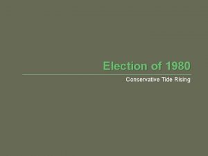 Election of 1980 Conservative Tide Rising Ronald Reagan