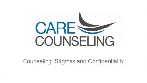 Counseling Stigmas and Confidentiality Negative Stereotypes to Counseling