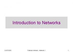 Introduction to Networks 12272021 Fatimah Al Akeel Network