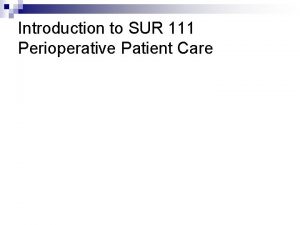 Introduction to SUR 111 Perioperative Patient Care Microbiology