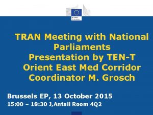 TRAN Meeting with National Parliaments Presentation by TENT