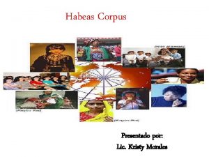 Habeas Corpus Presentado por Lic Kristy Morales Concepto