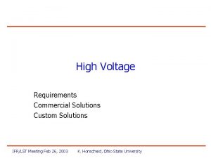 High Voltage Requirements Commercial Solutions Custom Solutions IFRLST