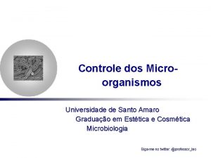 Controle dos Microorganismos Universidade de Santo Amaro Graduao