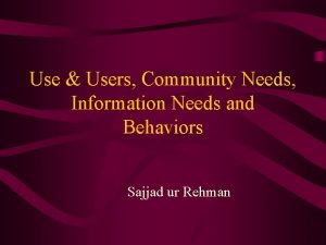 Use Users Community Needs Information Needs and Behaviors