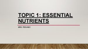 TOPIC 1 ESSENTIAL NUTRIENTS MRS FEDUNEC CHAPTER INTRODUCTION