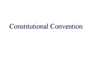 Constitutional Convention Purpose of the Constitutional Convention Articles