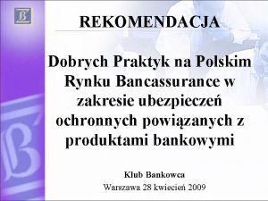 REKOMENDACJA Dobrych Praktyk na Polskim Rynku Bancassurance w