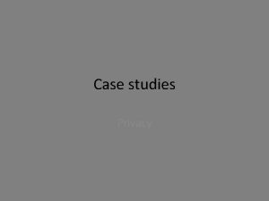 Case studies Privacy Privacy Privacy Is an EU