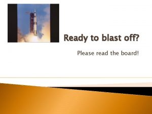 Ready to blast off Please read the board