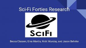 SciFi Forties Research Becca Classen Gina Mantia Nicki