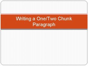 Writing a OneTwo Chunk Paragraph What is a