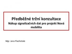 Pedbn trn konzultace Nkup signalizanch dat projekt Nov