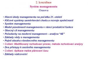 2 konzultace Systm managementu Osnova Hlavn koly managementu