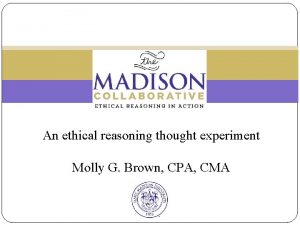 An ethical reasoning thought experiment Molly G Brown