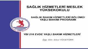 EVDE BAKIM HZMETLERNN TANIMI VE TARHSEL GELM R