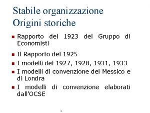 Stabile organizzazione Origini storiche n Rapporto del 1923