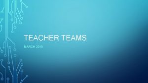 TEACHER TEAMS MARCH 2015 Review Experiential Learning Opportunities