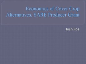 Economics of Cover Crop Alternatives SARE Producer Grant