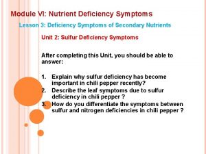 Module VI Nutrient Deficiency Symptoms Lesson 3 Deficiency