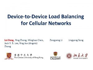 DevicetoDevice Load Balancing for Cellular Networks Lei Deng