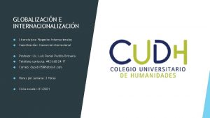 GLOBALIZACIN E INTERNACIONALIZACIN Licenciatura Negocios Internacionales Coordinacin Comercio