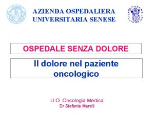 AZIENDA OSPEDALIERA UNIVERSITARIA SENESE OSPEDALE SENZA DOLORE Il