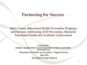 Partnering for Success Butte County Behavioral Health Prevention