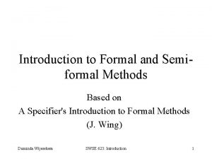 Introduction to Formal and Semiformal Methods Based on