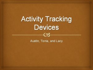 Activity Tracking Devices Austin Tonia and Lacy Fit