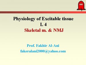 Physiology of Excitable tissue L 4 Skeletal m