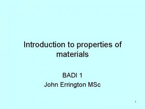 Introduction to properties of materials BADI 1 John