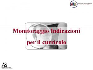 Monitoraggio Indicazioni per il curricolo I temi fondanti