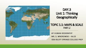 DAY 3 Unit 1 Thinking Geographically TOPIC 1