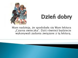 Dzie dobry Mam nadziej e spodobaa si Wam