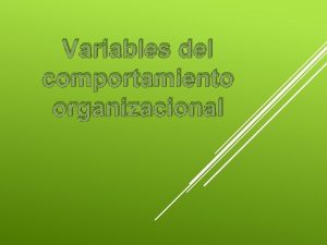 Variables del comportamiento organizacional Una variable es cualquier