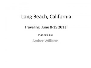 Long Beach California Traveling June 8 15 2013